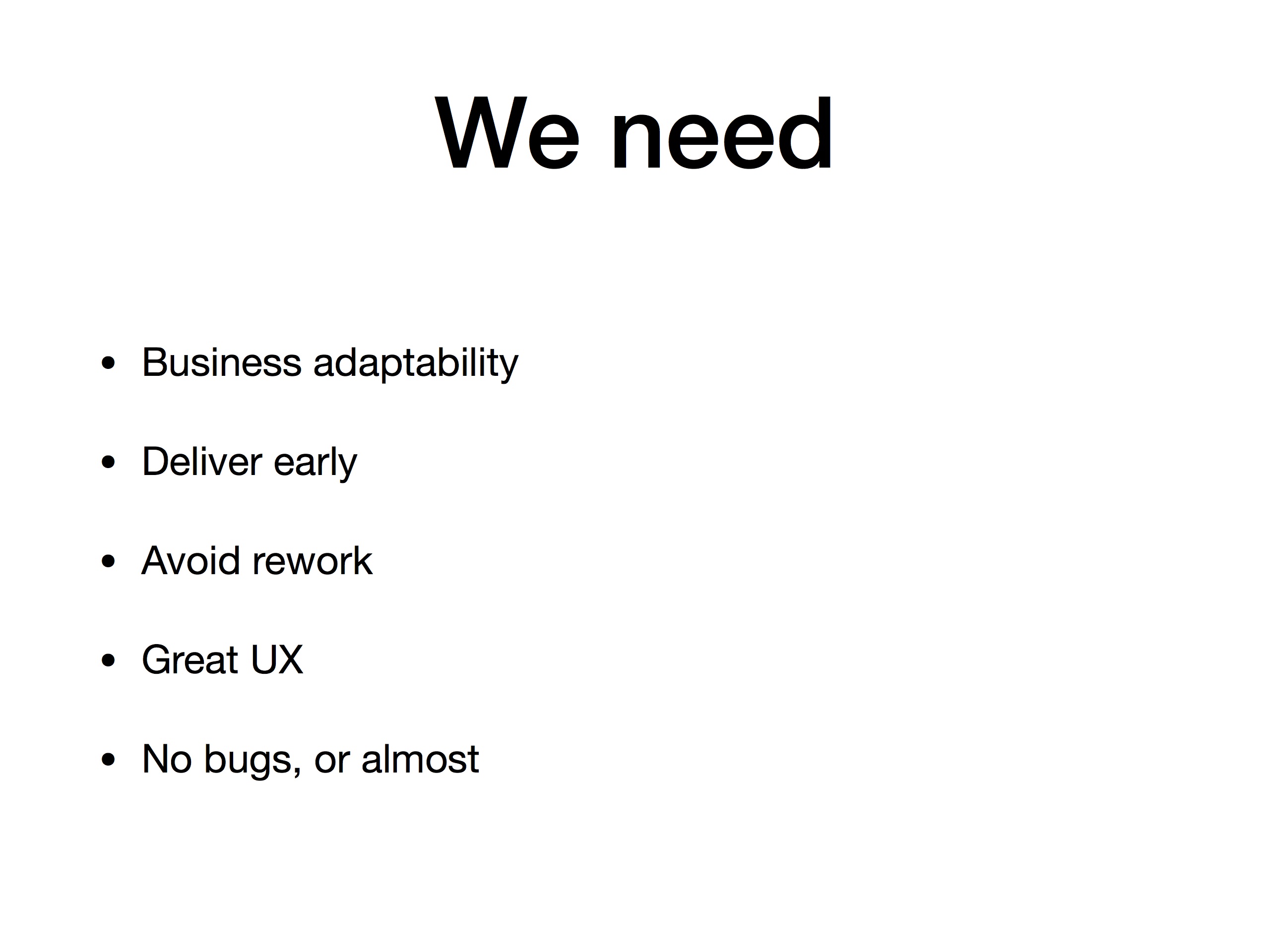 Diapositiva de una presentación con la visión de lo que, como equipo deberíamos cubrir: adaptabilidad respecto a negocio, entregar pronto, evitar retrabajo, una buena UX y evitar bugs en lo posible